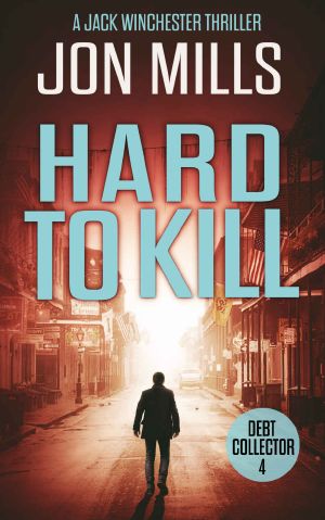 [The Debt Collector 04] • Hard to Kill - Debt Collector 4 (A Jack Winchester Thriller)